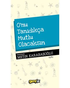 O'nu Tanıdıkça Mutlu Olacaksın
