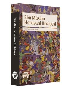 Ebu Müslim Horasani Hikayesi