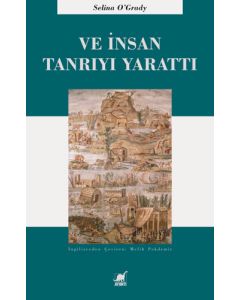 Ve İnsan Tanrıyı Yarattı