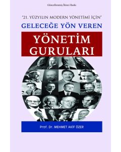 21. Yüzyılın Modern Yönetimi İçin Geleceğe Yön Veren Yönetim Guruları