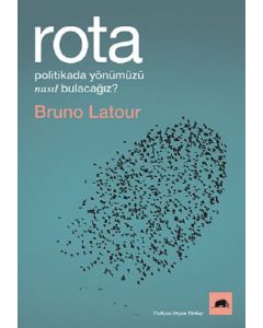 Rota - Politikada Yönümüzü Nasıl Bulacağız?