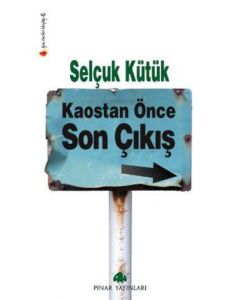 Kaostan Önce Son Çıkış