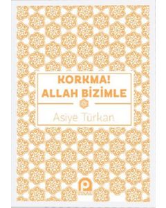 Korkma! Allah Bizimle