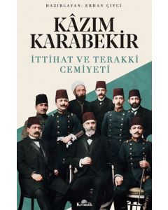 Kazım Karabekir - İttihat ve Terakki Cemiyeti
