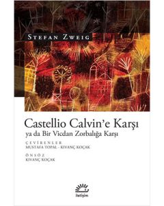 Castellio Calvin'e Karşı ya da Bir Vicdan Zorbalığa Karşı