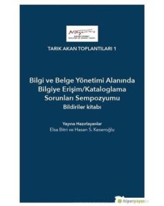 Bilgi ve Belge Yönetimi Alanında Bilgiye Erişim - Kataloglama Sorunları Sempozyumu Bildiriler Kitabı