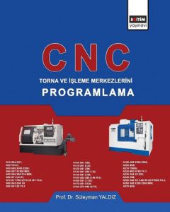 CNC - Torna ve İşleme Merkezlerini Programlama