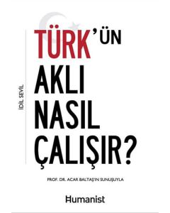 Türk'ün Aklı Nasıl Çalışır?