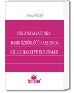 1982 Anayasasın'nda Basın Özgürlüğü Karşısında Kişilik Hakkı ve Korunması