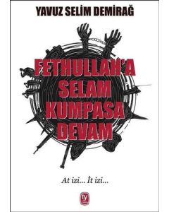 Fethullah'a Selam Kumpasa Devam
