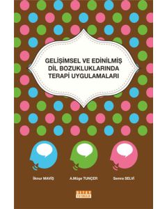 Gelişimsel ve Edinilmiş Dil Bozukluklarında Terapi Uygulamaları