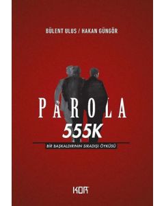 Parola 555K - Bir Başkaldırının Sıradışı Öyküsü