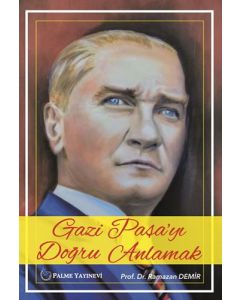 Gazi Paşa'yı Doğru Anlamak