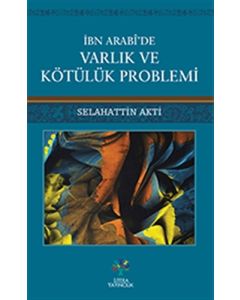 İbn Arabi'de Varlık ve Kötülük Problemi
