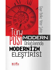 Türk Postmodern Anlatılarında Modernizm Eleştirisi