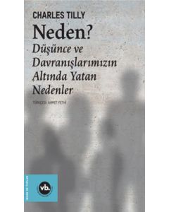 Neden? Düşünce ve Davranışlarımızın Altında Yatan Nedenler