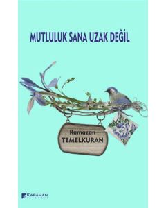 Mutluluk Sana Uzak Değil