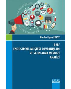 B2B / Endüstriyel Müşteri Davranışları ve Satın Alma Merkezi Analizi