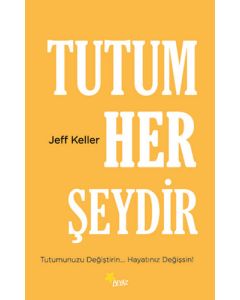 Tutum Her Şeydir