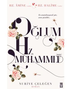 Oğlum Hz. Muhammed (asm)