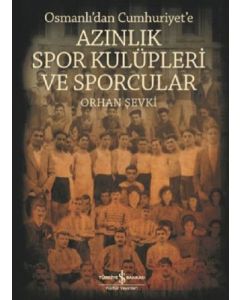 Osmanlı'dan Cumhuriyet'e Azınlık Spor Kulüpleri ve Sporcular