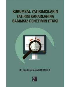 Kurumsal Yatırımcıların Yatırım Kararlarına Bağımsız Denetimin Etkisi