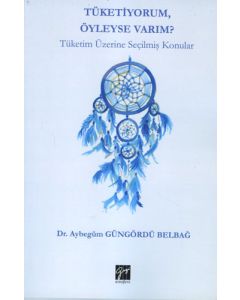 Tüketiyorum, Öyleyse Varım?