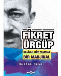 Fikret Ürgüp - Deliler Dünyasında Bir Marjinal