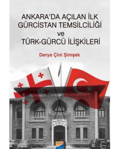 Ankara’da Açılan ilk Gürcistan Temsilciliği ve Türk-Gürcü İlişkileri