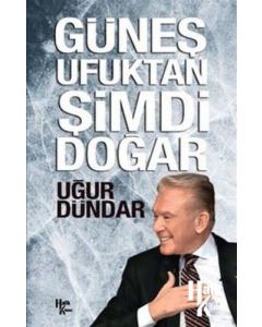 Güneş Ufuktan Şimdi Doğar