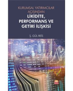 Kurumsal Yatırımcılar Açısından Likidite, Performans ve Getiri İlişkisi
