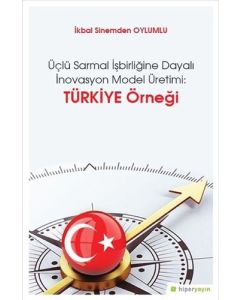 Üçlü Sarmal İşbirliğine Dayalı İnovasyon Model Üretimi: Türkiye Örneği