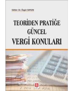 Teoriden Pratiğe Güncel Vergi Konuları