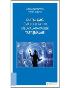 Dijital Çağ Türk Edebiyatı ve Medyalararasılık Tartışmaları