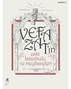 Vefa Zat'ın Eski İstanbul'u ve Meyhaneleri