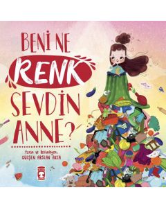 Beni Ne Renk Sevdin Anne?