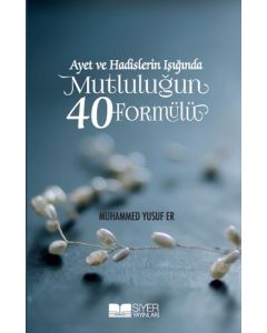 Ayet ve Hadislerin Işığında Mutluluğun 40 Formülü