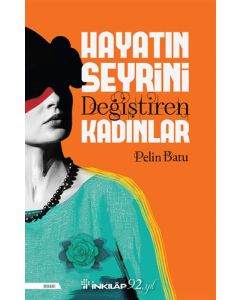 Hayatın Seyrini Değiştiren Kadınlar