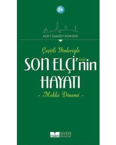 Çeşitli Yönleriyle Son Elçinin Hayatı - Mekke Dönemi