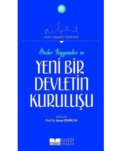 Önder Peygamber ve Yeni Bir Devletin Kuruluşu