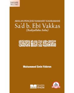 Arslan Pençesi Hamaset Kahramanı Sa'd B. Ebi Vakkas (r.a.)