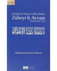 Efendimiz’in Havarisi ve İhlas Abidesi Zübeyr B. Avvam