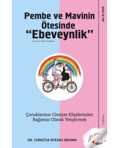 Pembe ve Mavinin Ötesinde Ebeveynlik