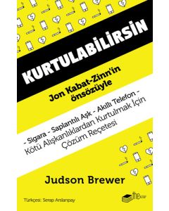 Kurtulabilirsin - Kötü Alışkanlıklardan Kurtulmak İçin Çözüm Reçetesi