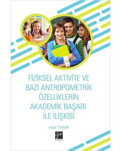 Fiziksel Aktivite ve Bazı Antropometrik Özelliklerin Akademik Başarı ile İlişkisi