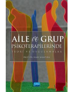 Aile ve Grup Psikoterapilerinde Teori ve Uygulamalar