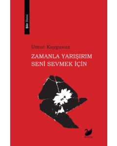 Zamanla Yarışırım Seni Sevmek İçin