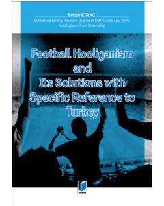 Football Hooliganism and Its Solutions with Specific Refernce to Turkey