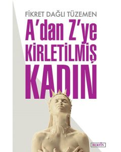 A'dan Z'ye Kirletilmiş Kadın