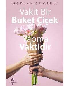 Vakit Bir Buket Çiçek Yapma Vaktidir